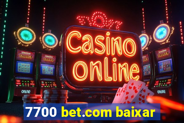 7700 bet.com baixar